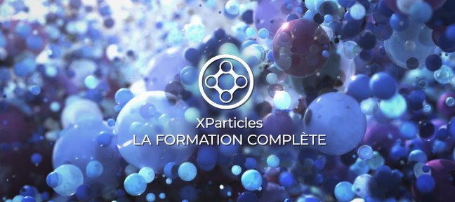 Tuto Bundle : Formation complète Xparticles Cinema 4D