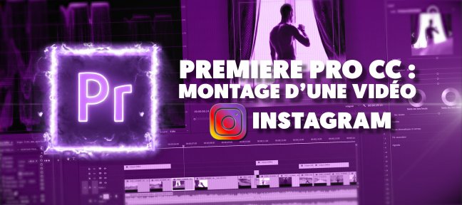 Tuto Premiere Pro CC : Montage d'une vidéo promotionnelle Instagram de A à Z Premiere