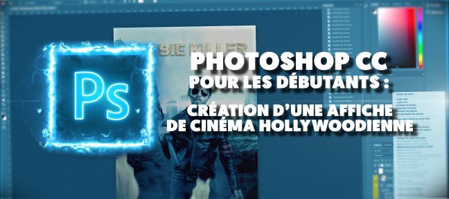 Tuto Photoshop CC pour les débutants : Création d'une affiche de cinéma hollywoodienne