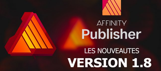 Affinity Publisher 1.8 : les nouveautés