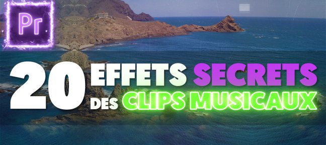 Gratuit : 20 Effets Secrets des Clips Musicaux sur Premiere Pro