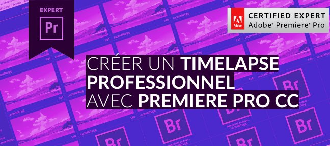 Tuto Gratuit : Créer un TimeLapse professionnel avec Premiere Pro CC Premiere