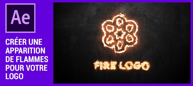 Tuto Créer une apparition de flammes pour votre logo After Effects