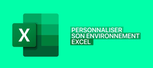 Tuto Personnaliser son environnement Excel Excel