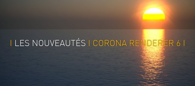 Gratuit : Les nouveautés de Corona Renderer 6