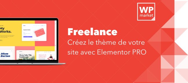Freelance : créez le thème de votre site avec Elementor PRO