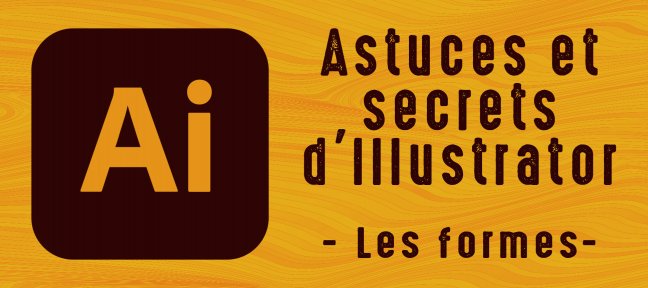 Tuto Astuces et secrets d'Illustrator - Les formes Illustrator