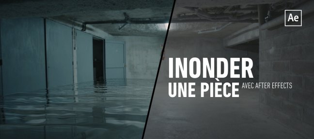 Tuto Inonder une pièce avec After Effects After Effects