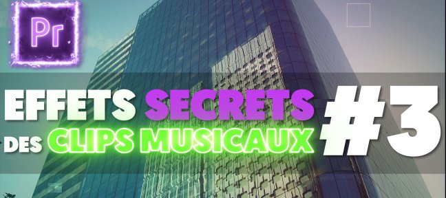 Tuto Gratuit : Les Effets Secrets des Clips Musicaux sur Premiere Pro #3 Premiere