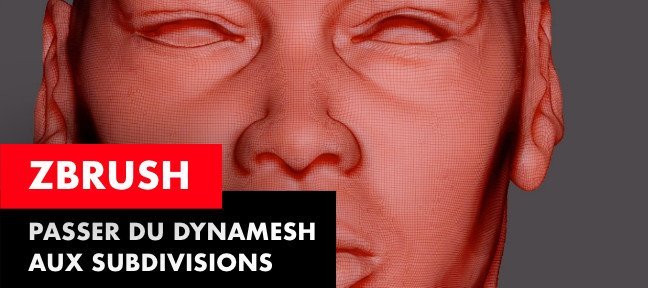 Tuto Gratuit : Comment passer du Dynamesh aux subdivisions ZBrush