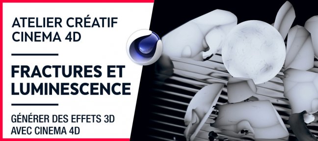 Tuto Atelier créatif Cinema 4D - Fractures & luminescence Cinema 4D