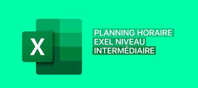 Tuto Cas pratique Excel Intermédiaire : Créer un planning horaire Excel
