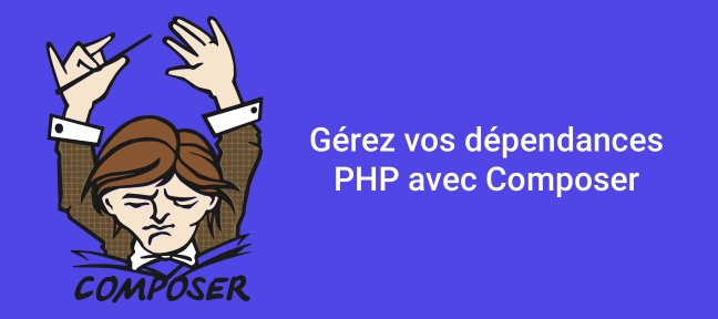 Tuto Gérez vos dépendances PHP avec Composer Php