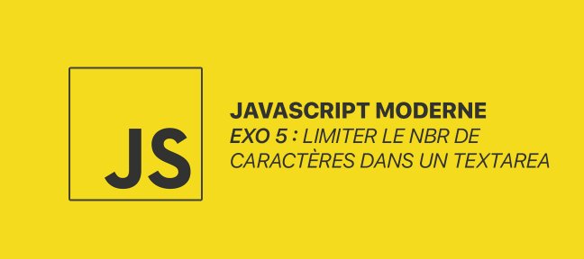 Tuto JS moderne, EXO #6 Limiter le nombre de caractères dans un textarea JavaScript