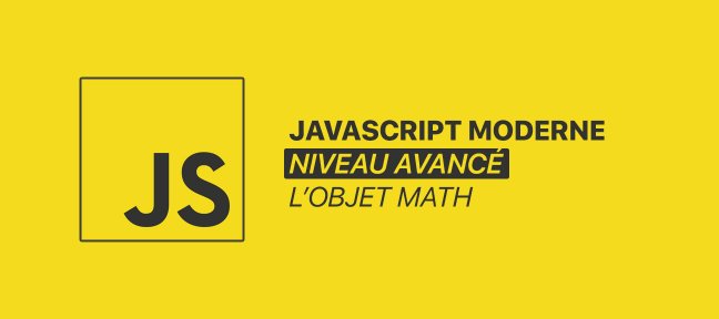 Tuto JavaScript Moderne avancé - L'objet Math JavaScript