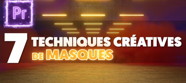 Gratuit : 7 Techniques Créatives de Masques sur Premiere Pro