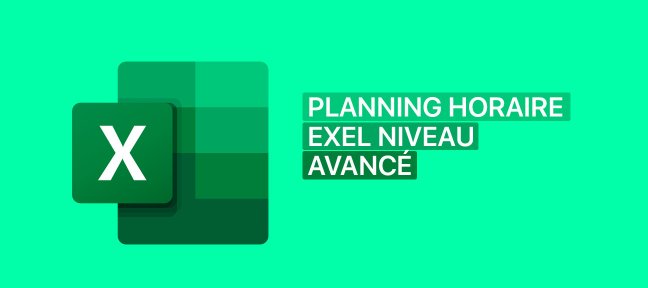 Tuto Cas pratique Excel Avancé : Créer un planning horaire Excel