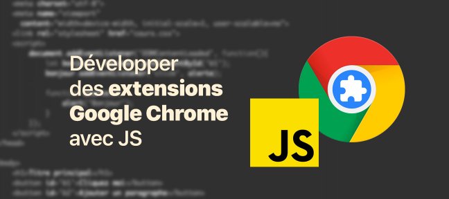 Développer des extensions Google Chrome avec JS