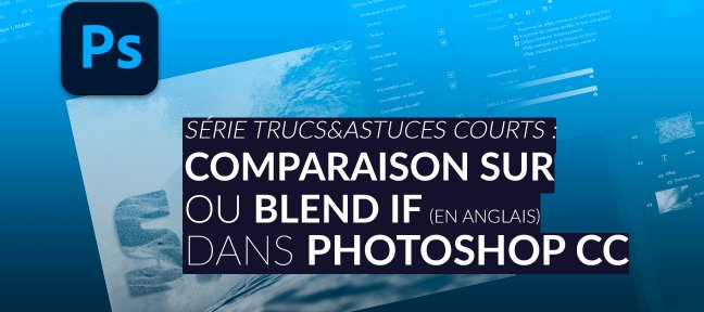 Série trucs & astuces courts pour Photoshop : 'Comparaison sur'
