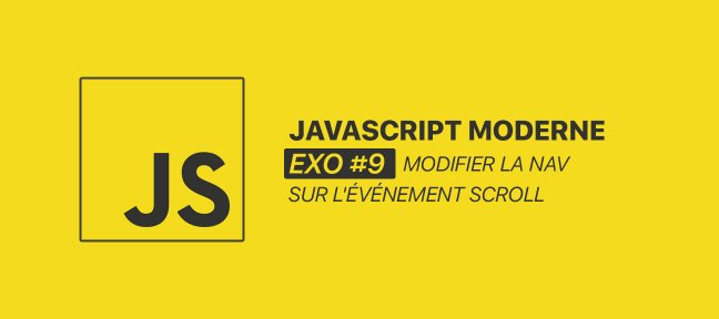 Tuto JS moderne, EXO #9, Modifier la Nav sur l'événement scroll JavaScript