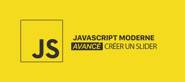 Tuto JavaScript moderne avancé - Apprendre à construire un Slider JavaScript