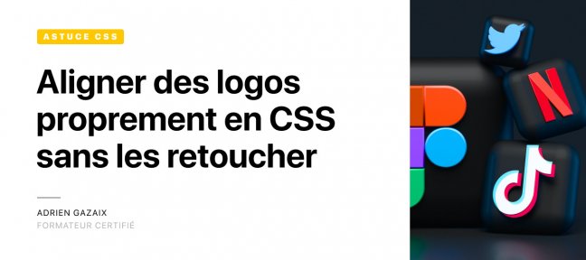 Comment aligner des logos proprement en CSS sans les retoucher ?