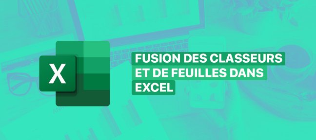 Tuto Fusion des classeurs dans un seul classeur et des feuilles dans une seule feuille Excel