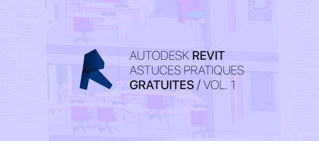 Tuto Formation gratuite astuces pratiques Revit  - volume 1 Revit