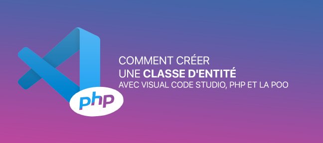 Tuto Gratuit : Comment créer une classe d'entité avec Visual Code Studio ? Php