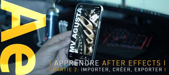 Tuto Apprendre After Effects, Partie 2: Importer, créer, exporter After Effects