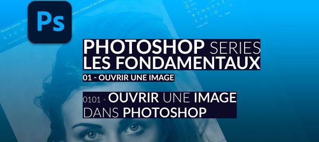 Tuto 0101- Ouvrir une image dans Photoshop par l'Explorateur Windows ou le Finder de Mac. Photoshop