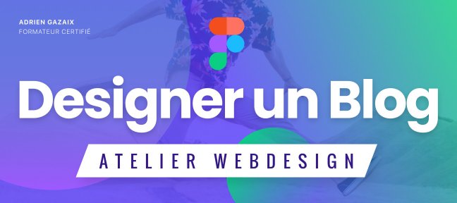 Tuto Atelier WEB DESIGN : Designer un Blog minimaliste de A à Z sur Figma Figma