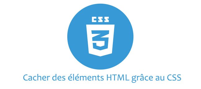 Tuto Cacher des éléments HTML grâce au CSS CSS