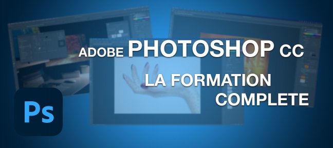Tuto Adobe Photoshop CC: la formation complète Photoshop