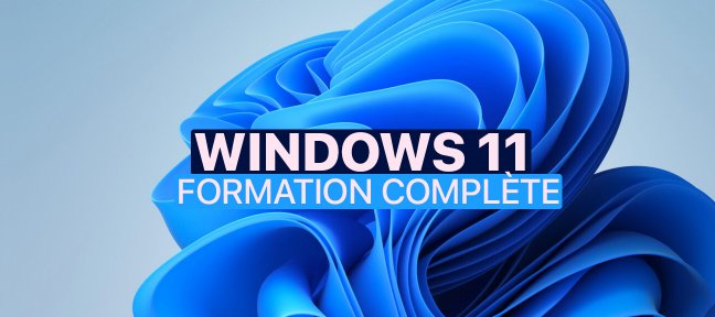 Windows 11 : la formation complète