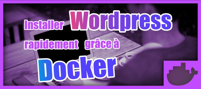 Gratuit : Installer Wordpress rapidement grâce à Docker