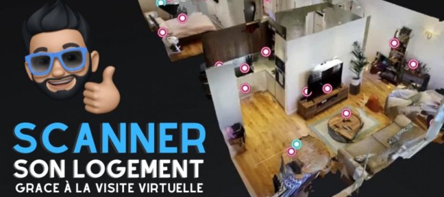 Tuto Scanner son logement grâce à la Visite Virtuelle Photo