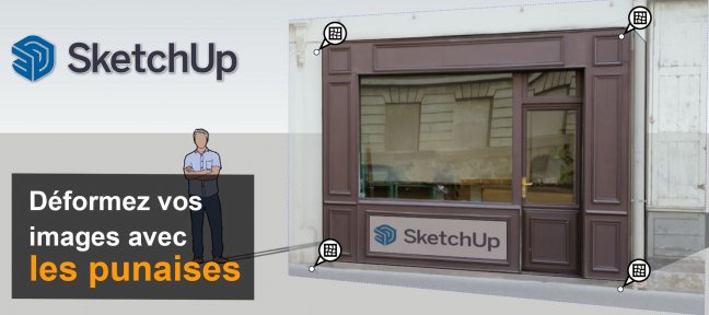 Tuto Gratuit : Comment déformer vos images avec les punaises dans SketchUp ? Sketchup