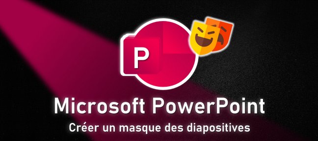Microsoft PowerPoint - Créer des Templates de diapositives à l'aide du masque