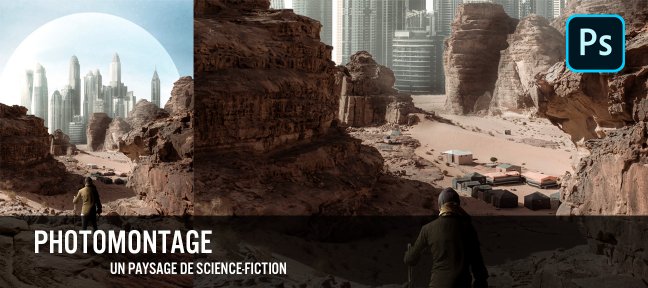 Tuto Photomontage Photoshop CC : un paysage de science-fiction Photoshop