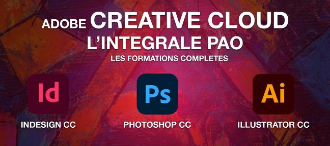 L'intégrale PAO : Adobe Illustrator, Photoshop et Indesign CC les formations complètes.