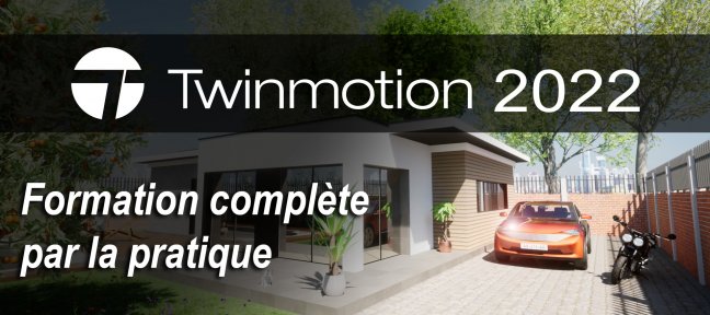 Tuto Twinmotion 2022 : formation complète par la pratique Twinmotion