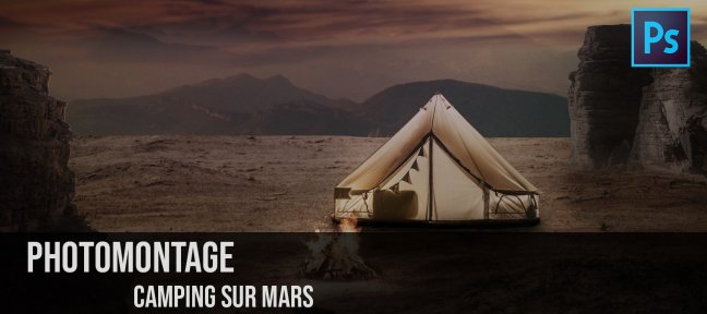 Tuto Photomontage : Camping sur Mars Photoshop