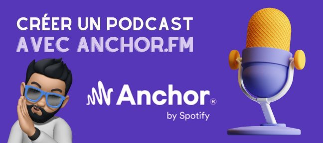 Créer un podcast facilement avec Anchor.fm