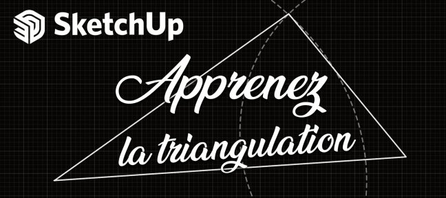 Apprenez la triangulation avec SketchUp