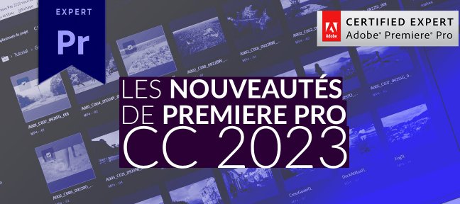 Tuto Les nouveautés de Premiere Pro CC 2023 Premiere