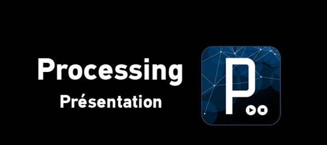 Tuto Présentation Processing Processing
