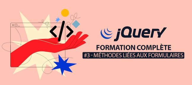 jQuery Facile #3/10 : Les méthodes liées aux formulaires HTML
