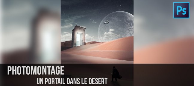 Photomontage Photoshop CC : un portail dans le désert