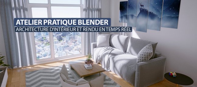 Atelier Blender : Architecture d'intérieur et rendu en temps réel